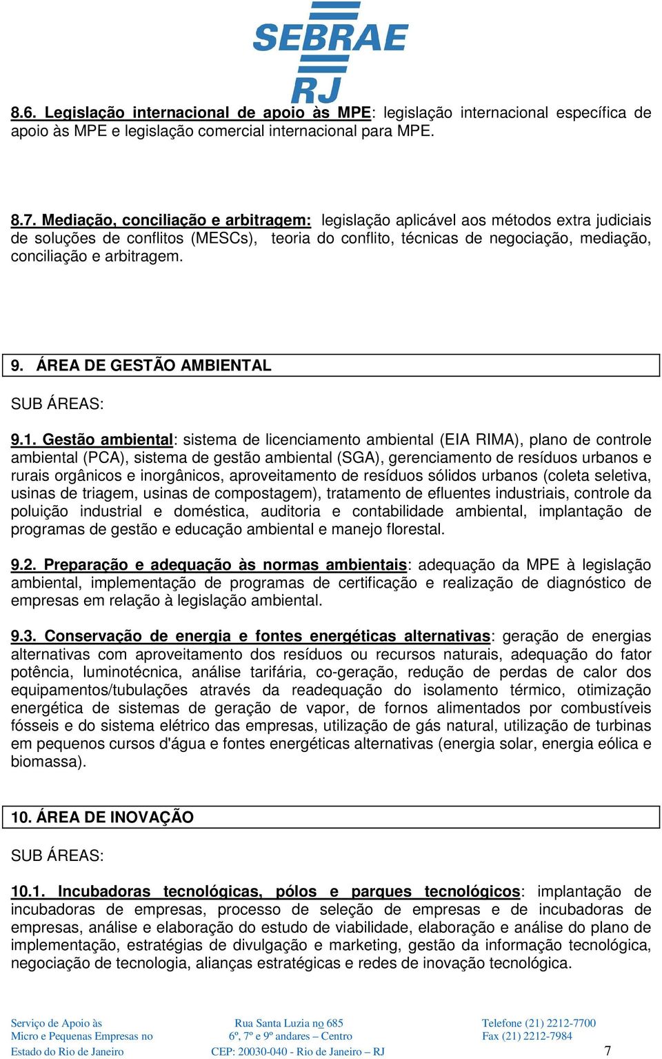 9. ÁREA DE GESTÃO AMBIENTAL 9.1.