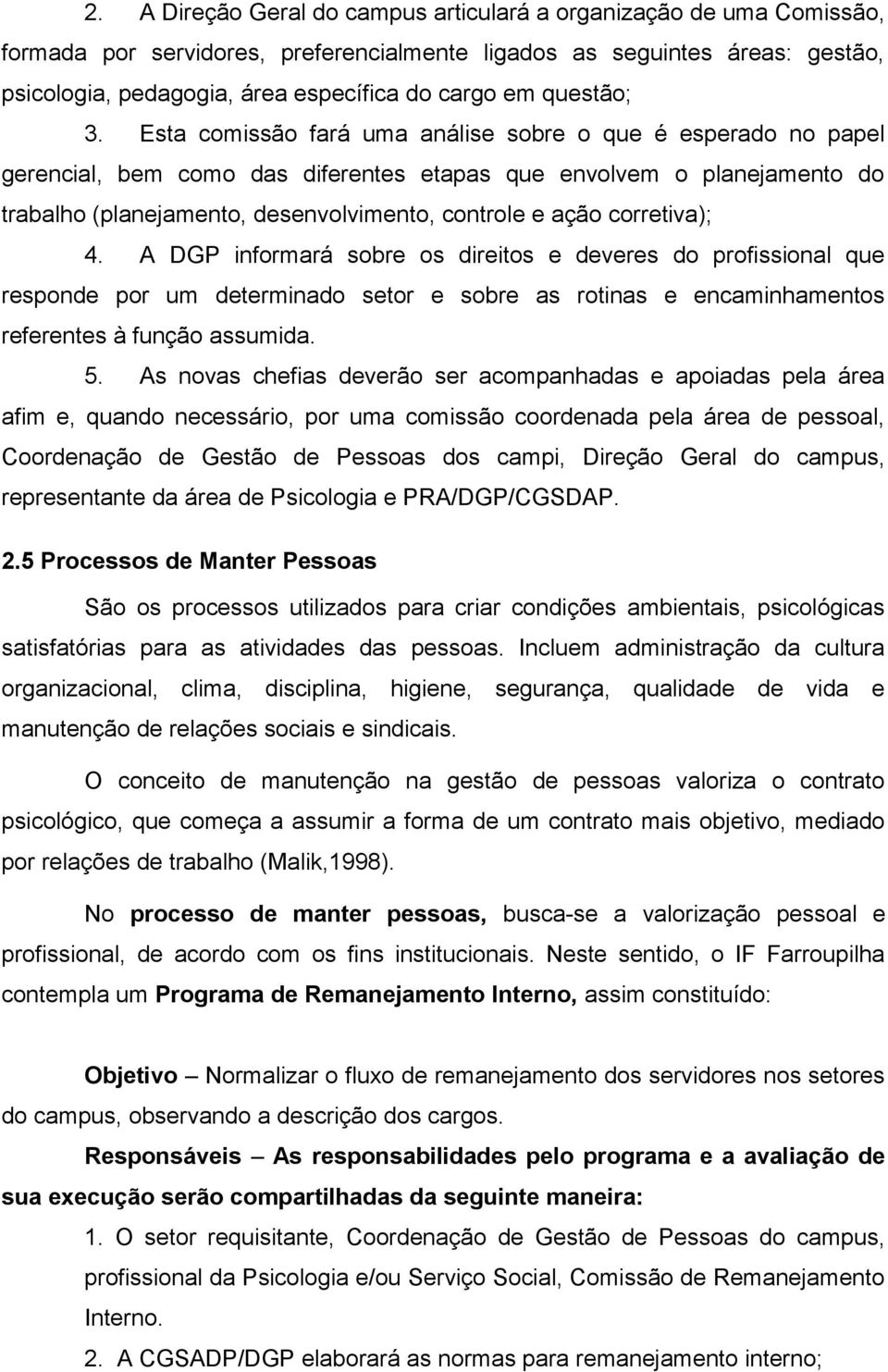 Esta comissão fará uma análise sobre o que é esperado no papel gerencial, bem como das diferentes etapas que envolvem o planejamento do trabalho (planejamento, desenvolvimento, controle e ação