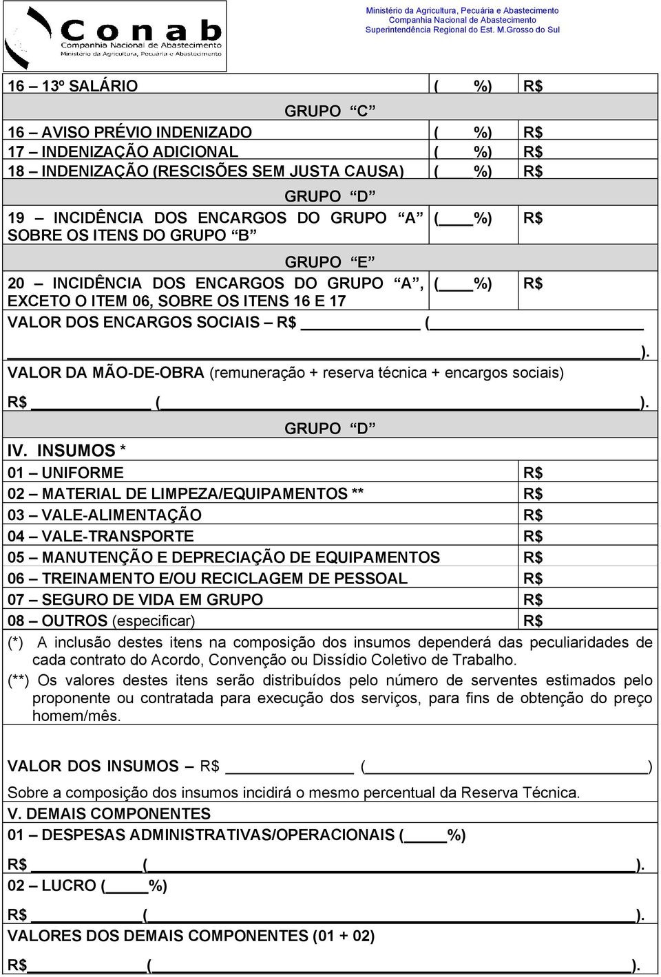 VALOR DA MÃO-DE-OBRA (remuneração + reserva técnica + encargos sociais) R$ ( ). GRUPO D IV.