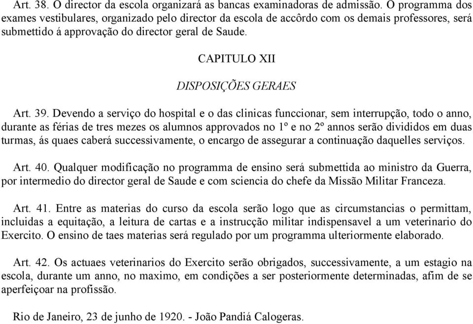 CAPITULO XII DISPOSIÇÕES GERAES Art. 39.