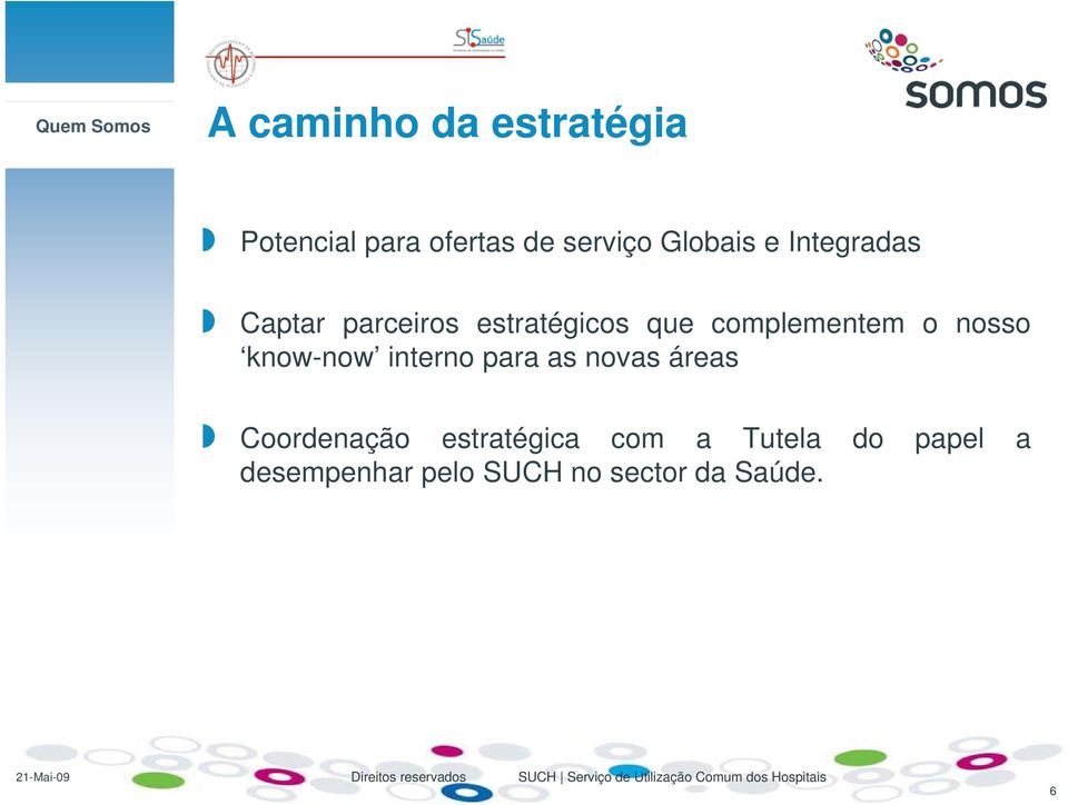 o nosso know-now interno para as novas áreas Coordenação estratégica