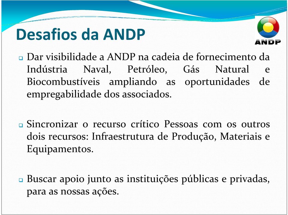 Sincronizar o recurso crítico Pessoas com os outros dois recursos: Infraestrutura de Produção,