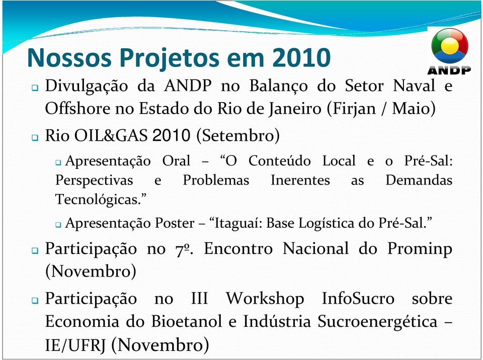 Demandas Tecnológicas. Apresentação Poster Itaguaí: Base Logística do Pré Sal. Participação no 7º.