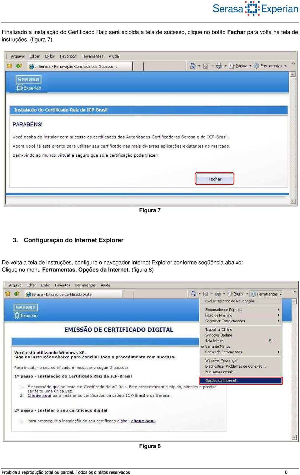 Configuração do Internet Explorer De volta a tela de instruções, configure o navegador Internet Explorer