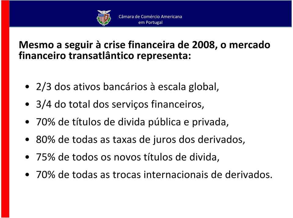 financeiros, 70% de títulos de divida pública e privada, 80% de todas as taxas de juros