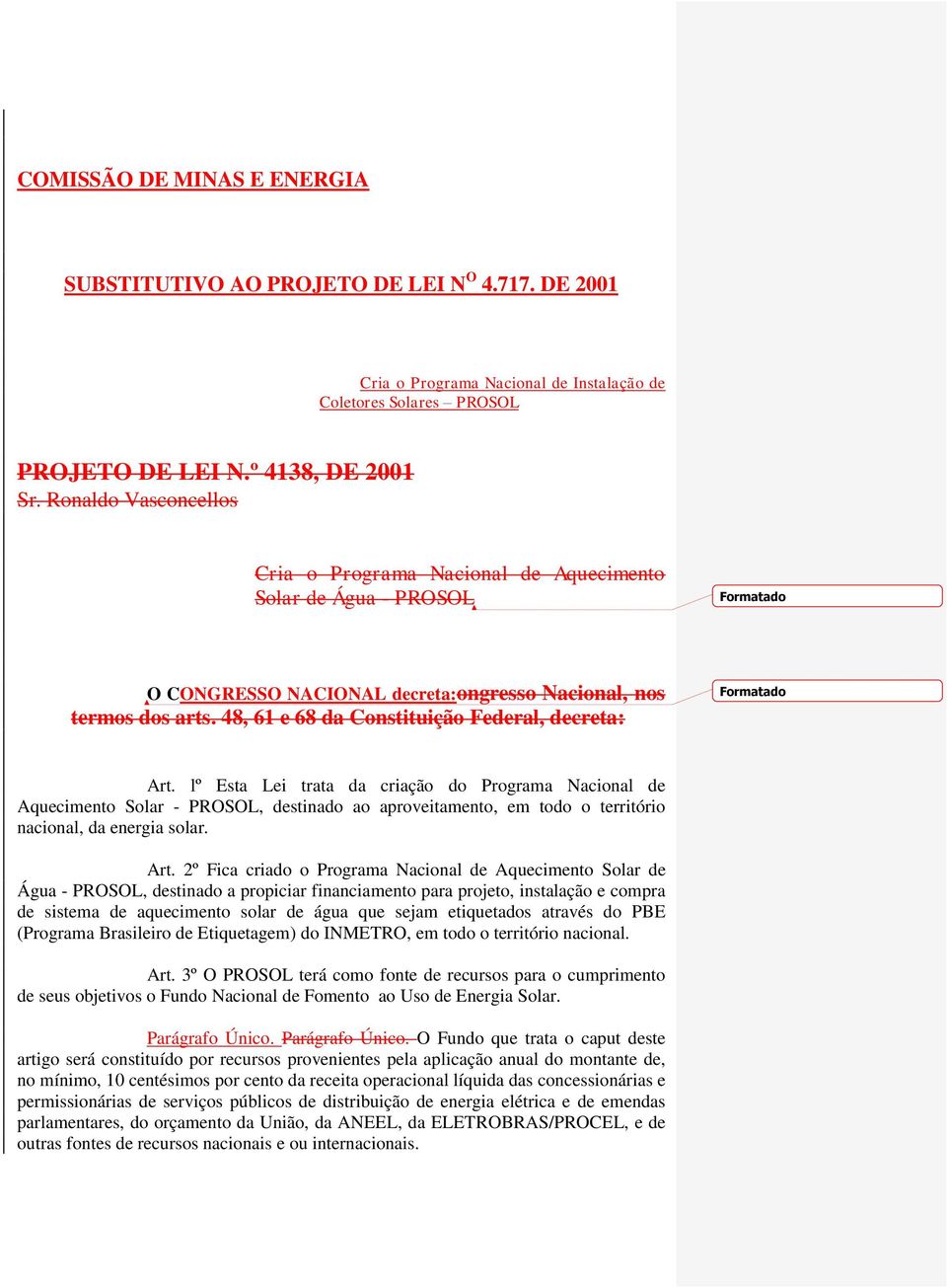 48, 61 e 68 da Constituição Federal, decreta: Art.