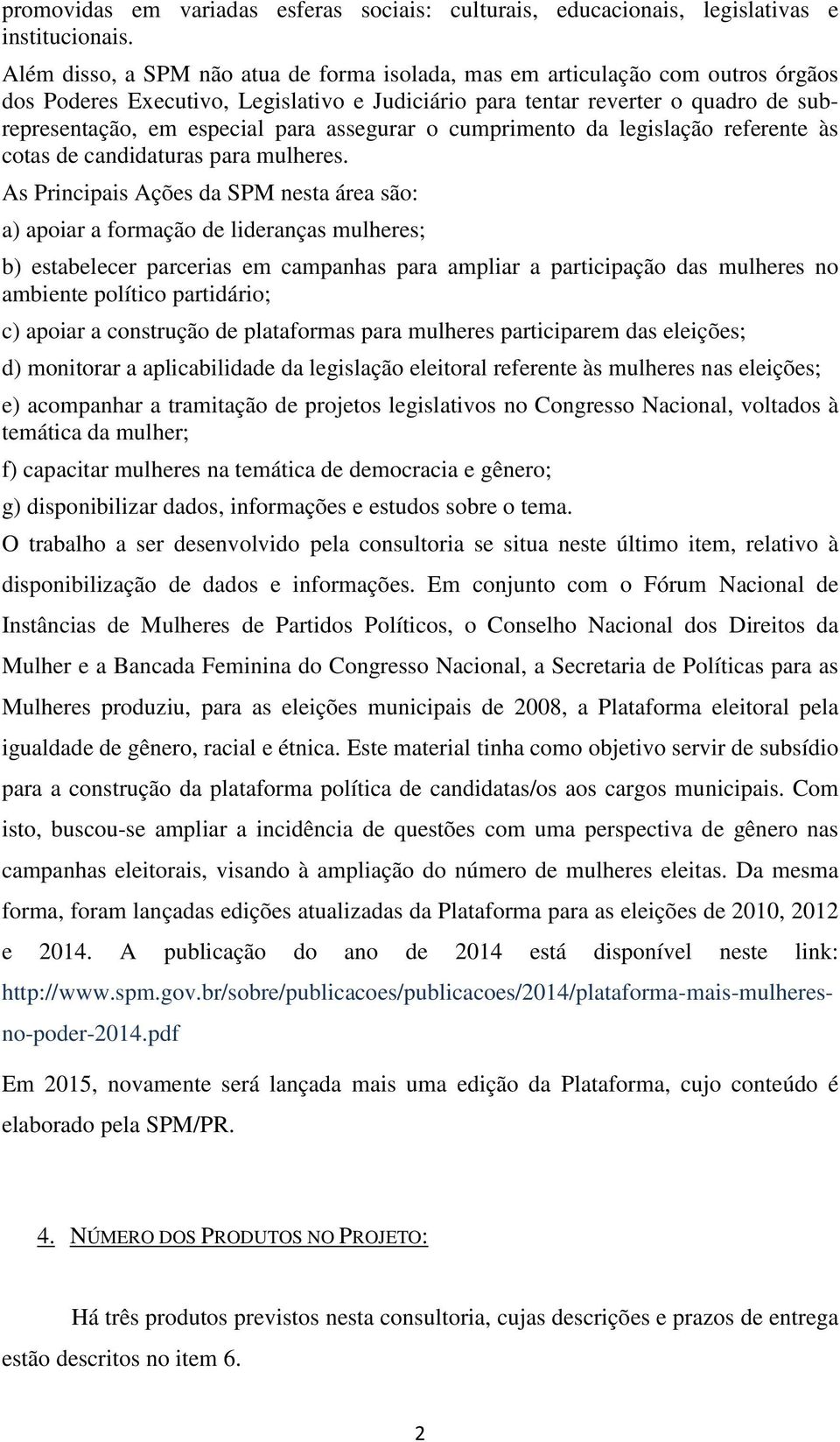 assegurar o cumprimento da legislação referente às cotas de candidaturas para mulheres.