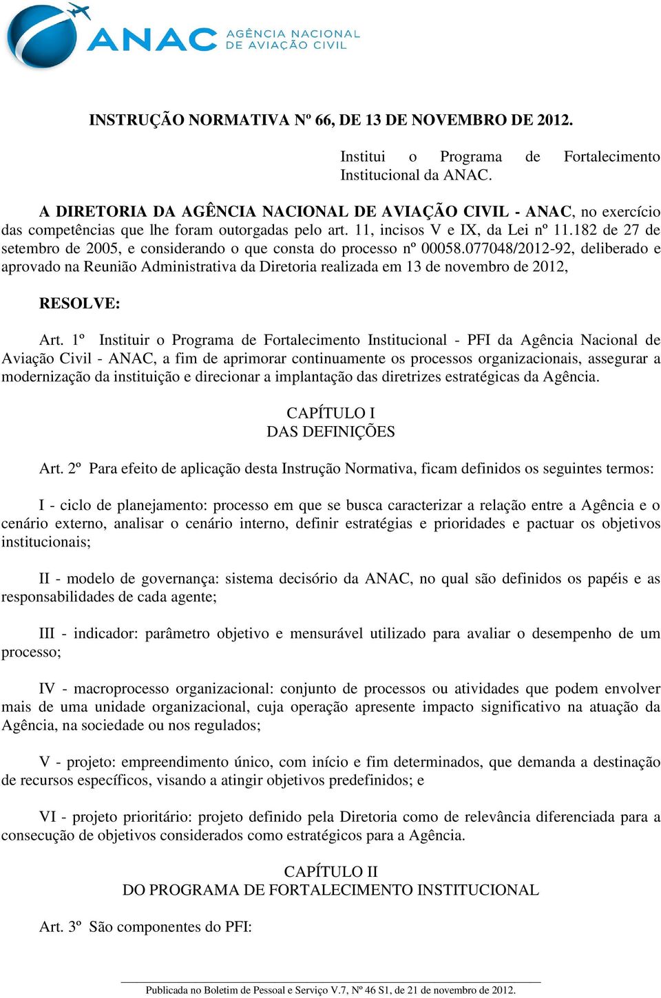 182 de 27 de setembro de 2005, e considerando o que consta do processo nº 00058.