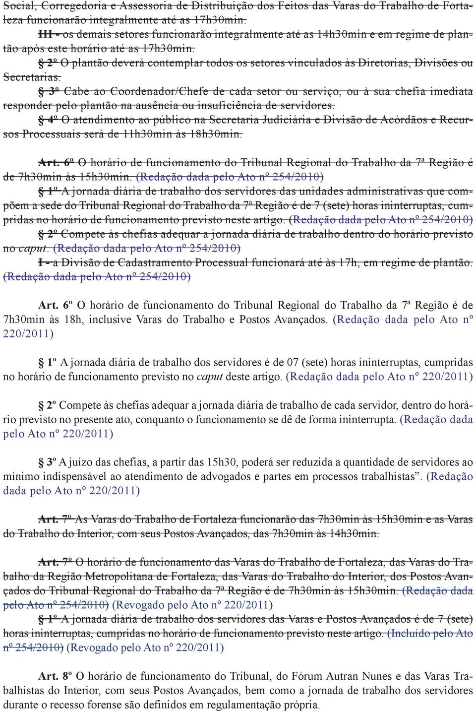 2º O plantão deverá contemplar todos os setores vinculados às Diretorias, Divisões ou Secretarias.