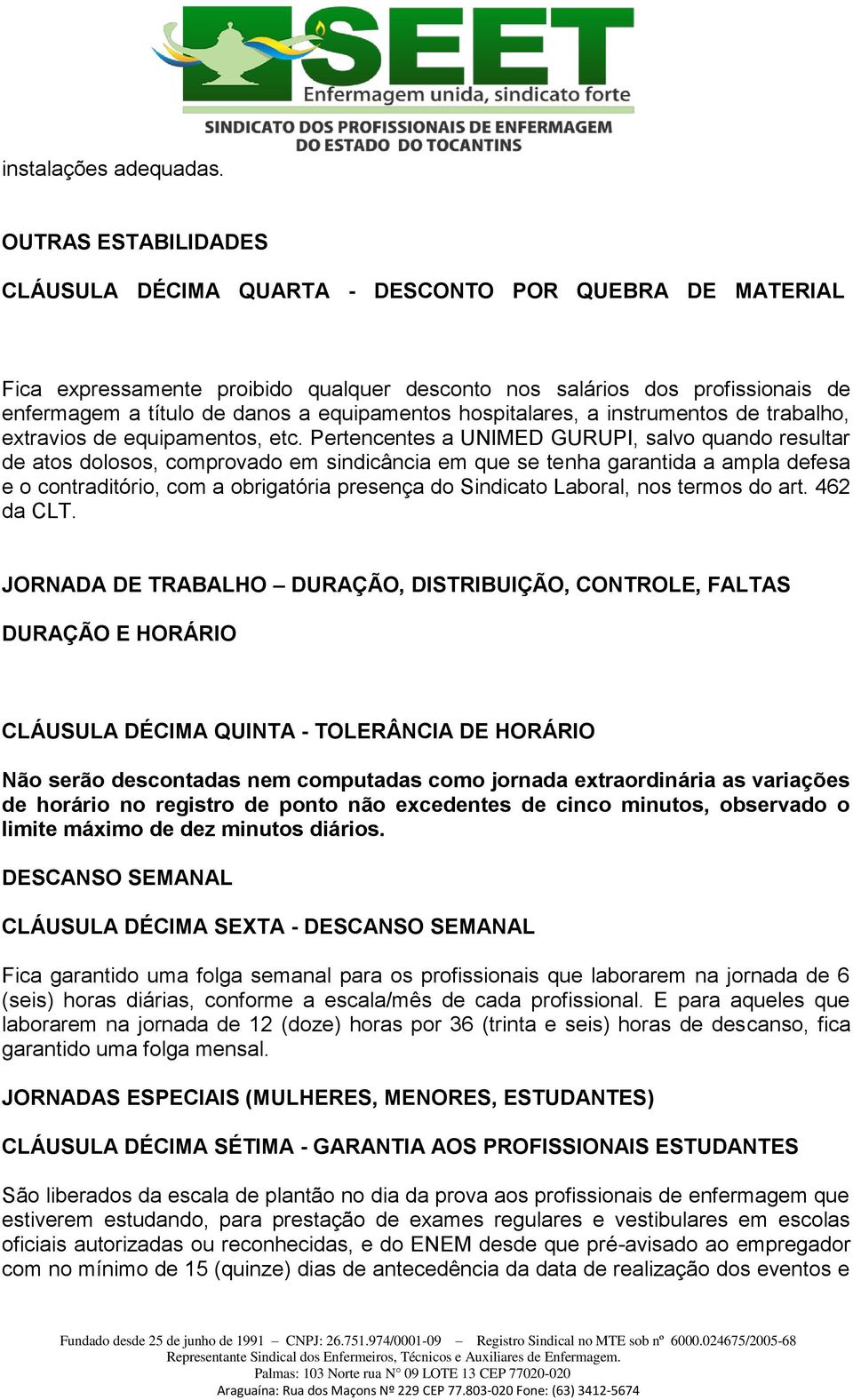 equipamentos hospitalares, a instrumentos de trabalho, extravios de equipamentos, etc.