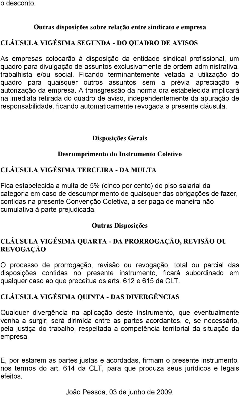 divulgação de assuntos exclusivamente de ordem administrativa, trabalhista e/ou social.