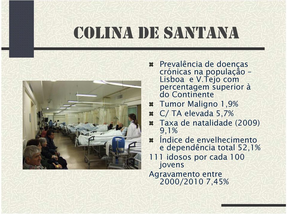 elevada 5,7% Taxa de natalidade (2009) 9,1% Índice de envelhecimento e