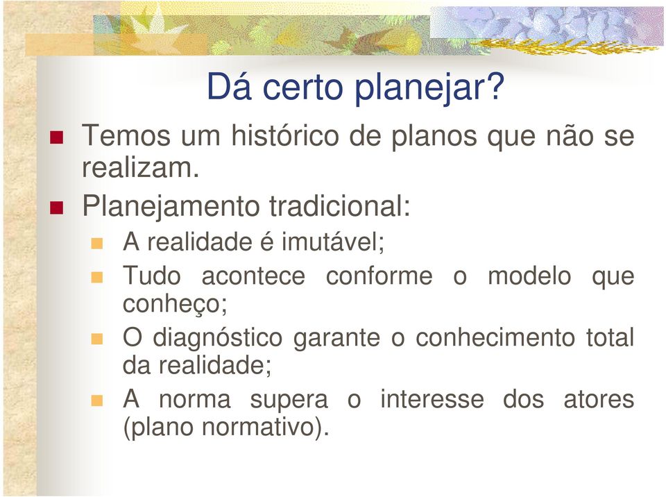 conforme o modelo que conheço; O diagnóstico garante o conhecimento