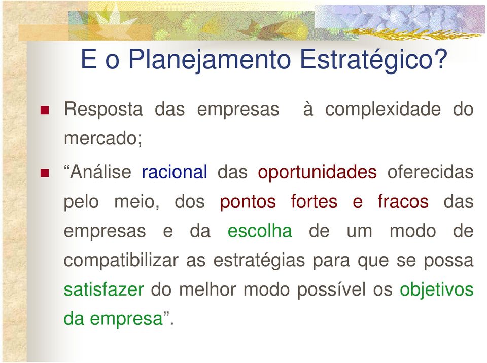 oportunidades oferecidas pelo meio, dos pontos fortes e fracos das empresas e