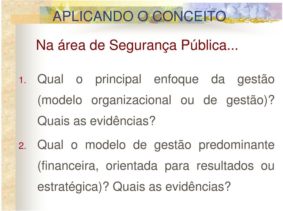 gestão)? Quais as evidências? 2.