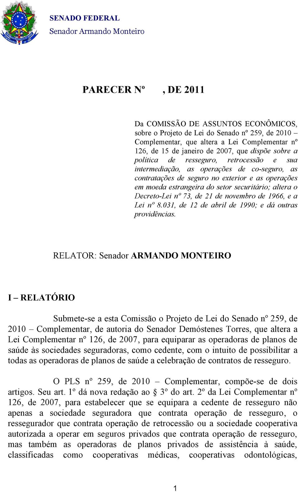 Decreto-Lei nº 73, de 21 de novembro de 1966, e a Lei nº 8.031, de 12 de abril de 1990; e dá outras providências.