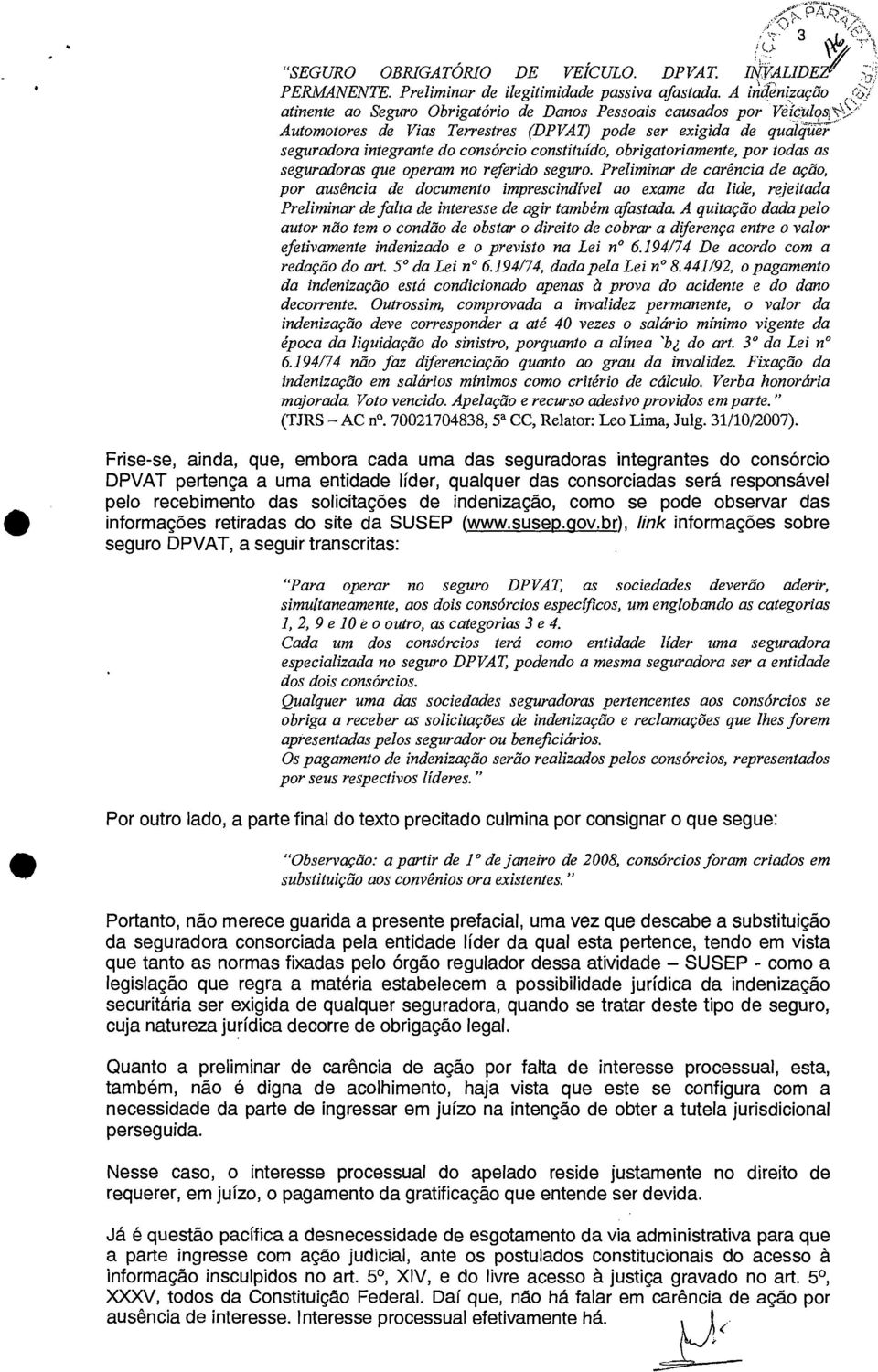 constituído, obrigatoriamente, por todas as seguradoras que operam no referido seguro.