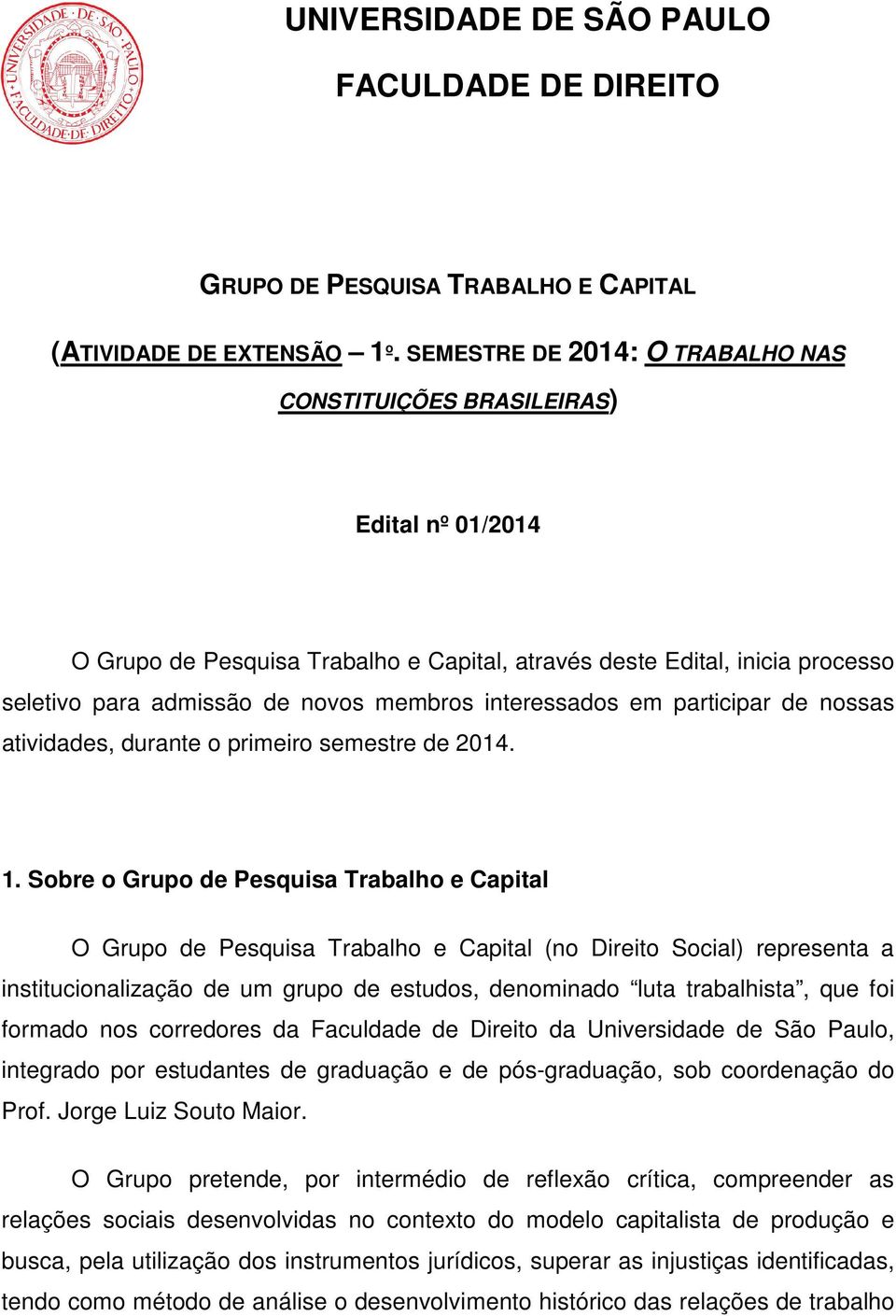 interessados em participar de nossas atividades, durante o primeiro semestre de 2014. 1.