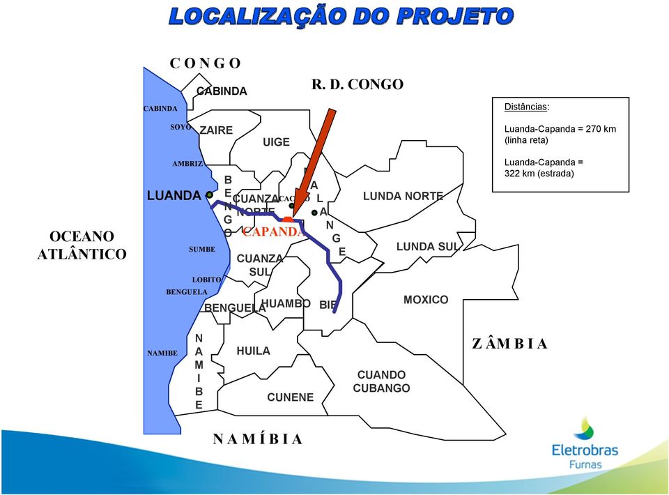 AMBRIZ LUANDA SUMBE LOBITO B E CUANZA N NORTE G O CAPANDA CUANZA SUL CACUSO M A L A N G E