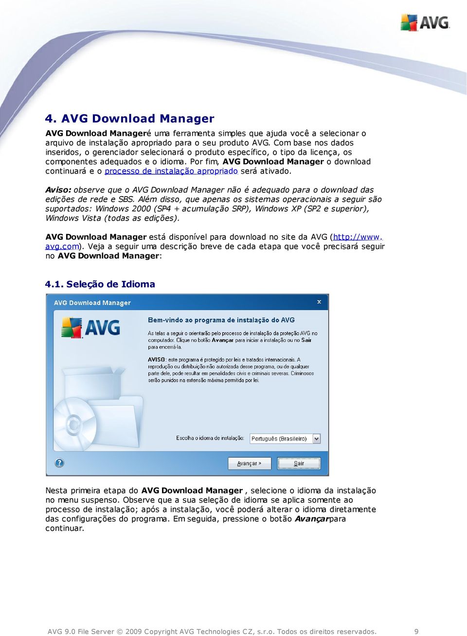 Por fim, AVG Download Manager o download continuará e o processo de instalação apropriado será ativado.