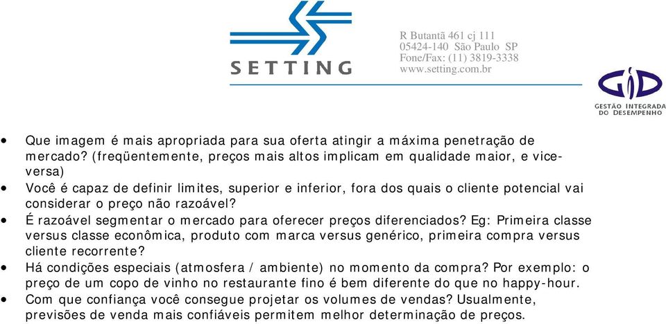 razoável? É razoável segmentar o m ercado para oferecer preços diferenciados?