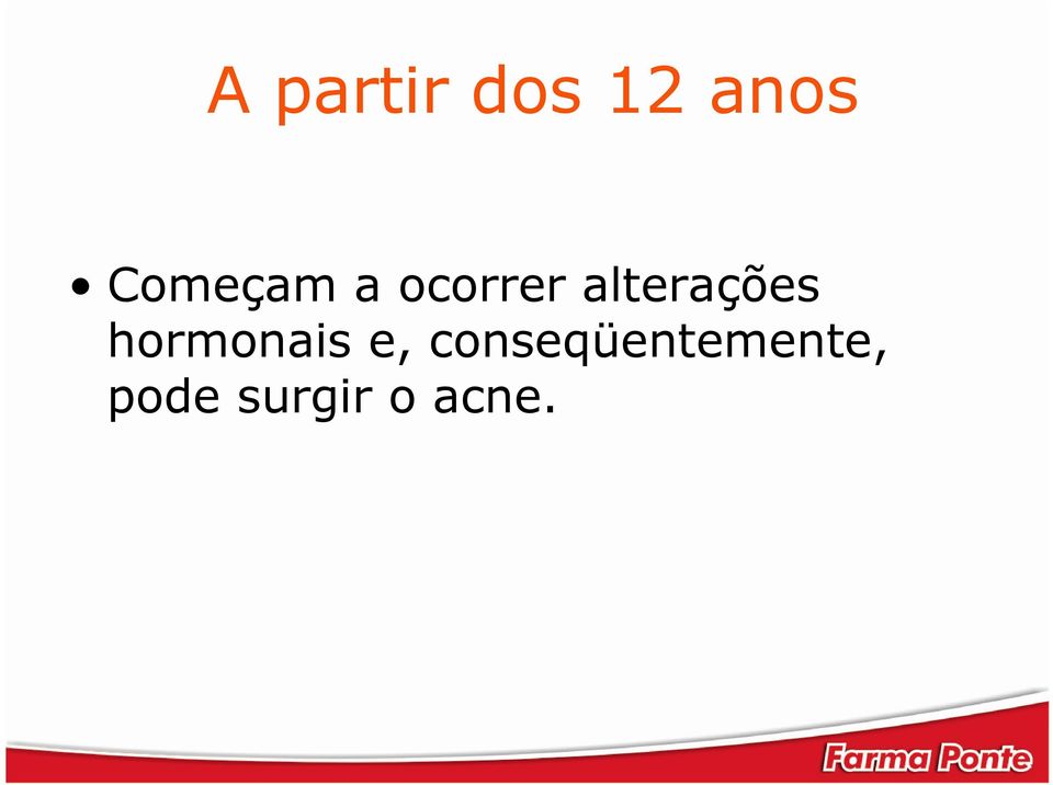 alterações hormonais e,