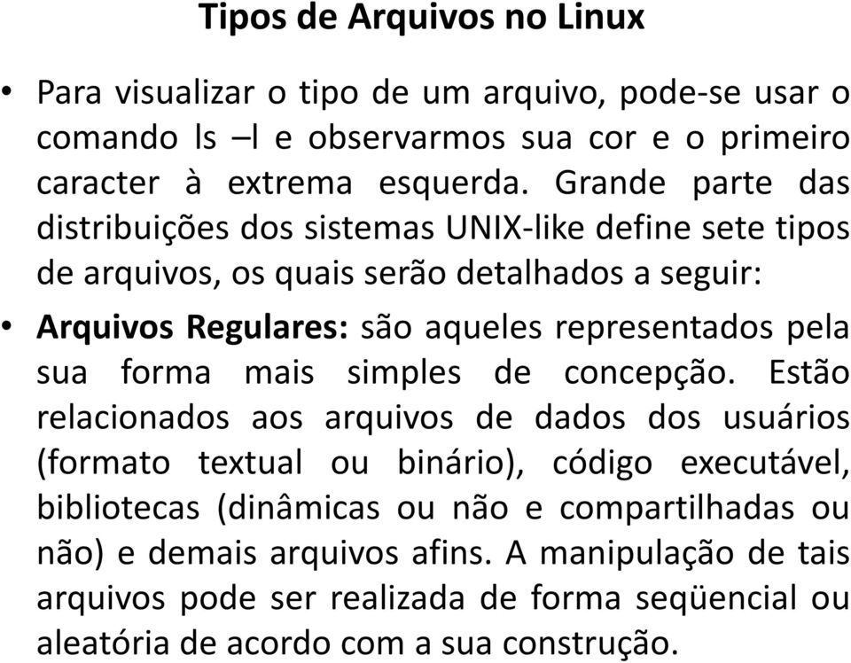 representados pela sua forma mais simples de concepção.