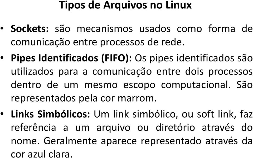 de um mesmo escopo computacional. São representados pela cor marrom.