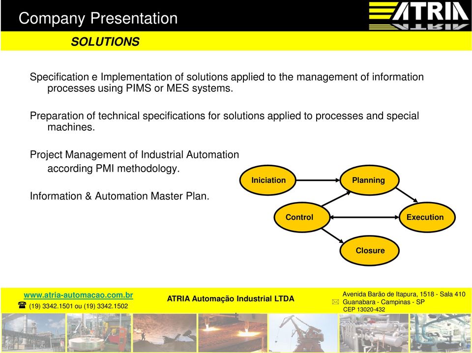 Preparation of technical specifications for solutions applied to processes and special machines.