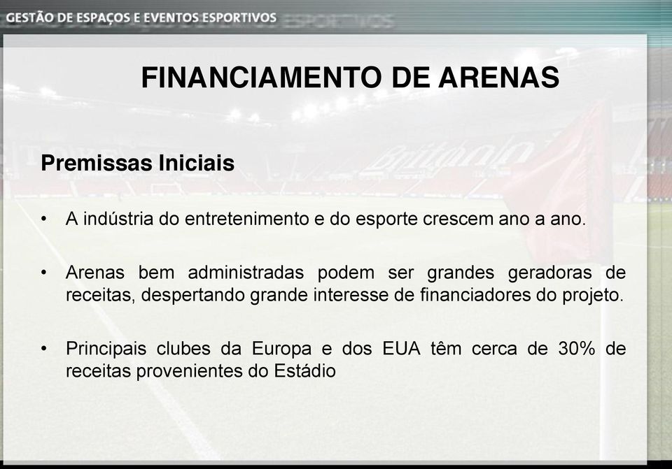 Arenas bem administradas podem ser grandes geradoras de receitas, despertando