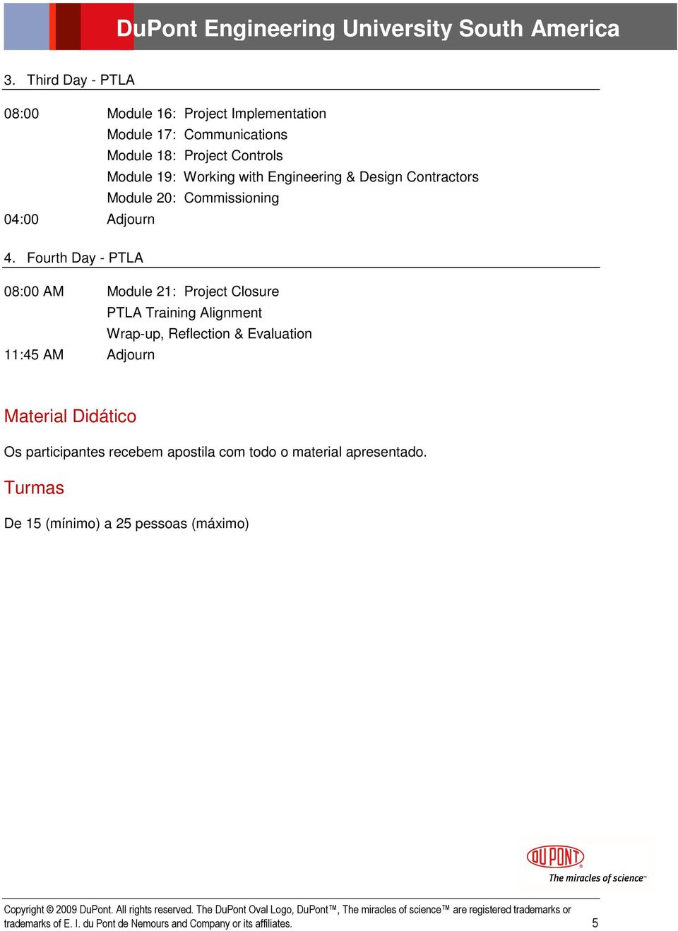 Fourth Day - PTLA 08:00 AM Module 21: Project Closure PTLA Training Alignment Wrap-up, Reflection & Evaluation 11:45 AM