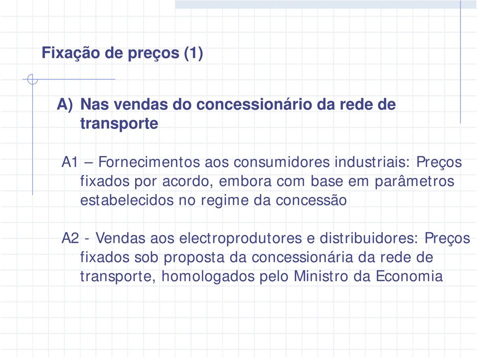 estabelecidos no regime da concessão A2 - Vendas aos electroprodutores e distribuidores: