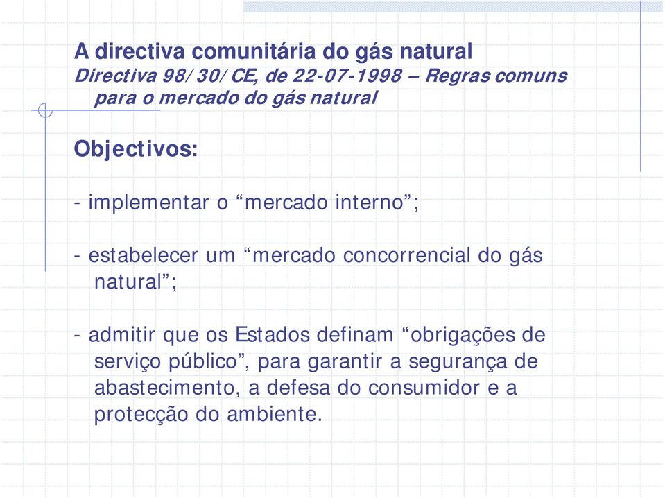 concorrencial do gás natural ; - admitir que os Estados definam obrigações de serviço
