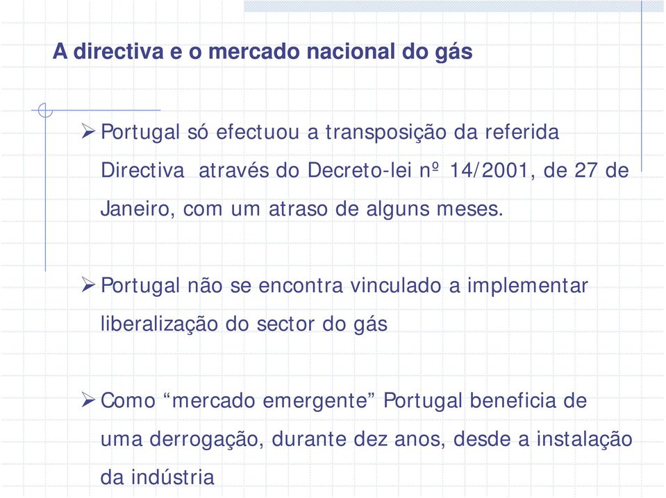 Portugal não se encontra vinculado a implementar liberalização do sector do gás Como mercado