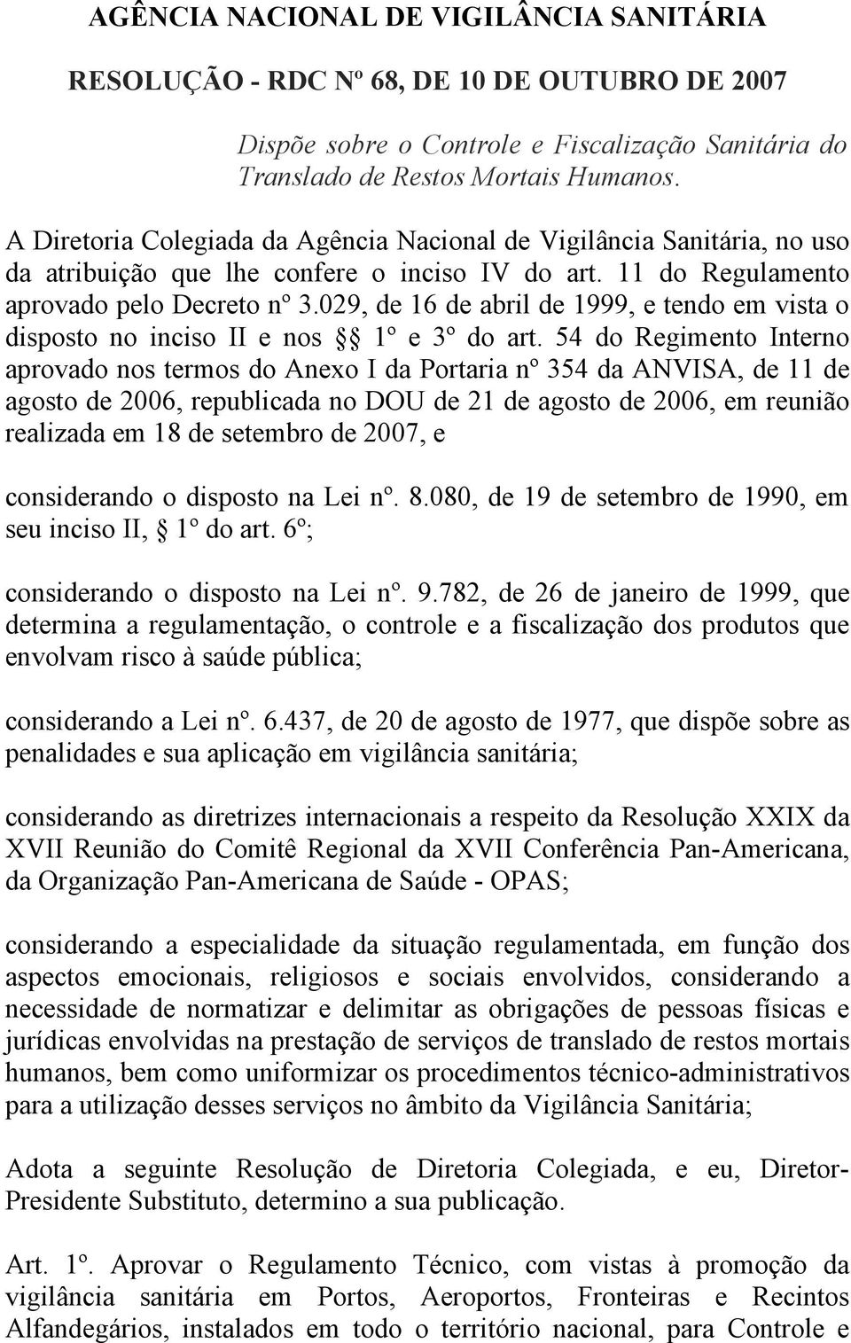 029, de 16 de abril de 1999, e tendo em vista o disposto no inciso II e nos 1º e 3º do art.