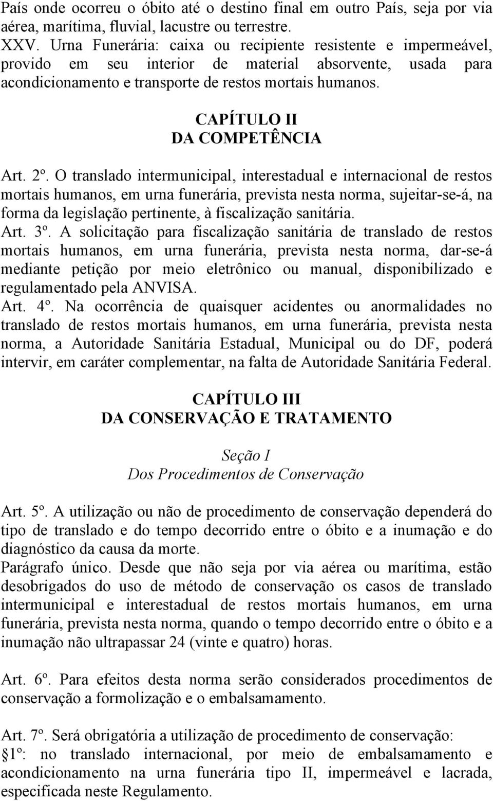 CAPÍTULO II DA COMPETÊNCIA Art. 2º.