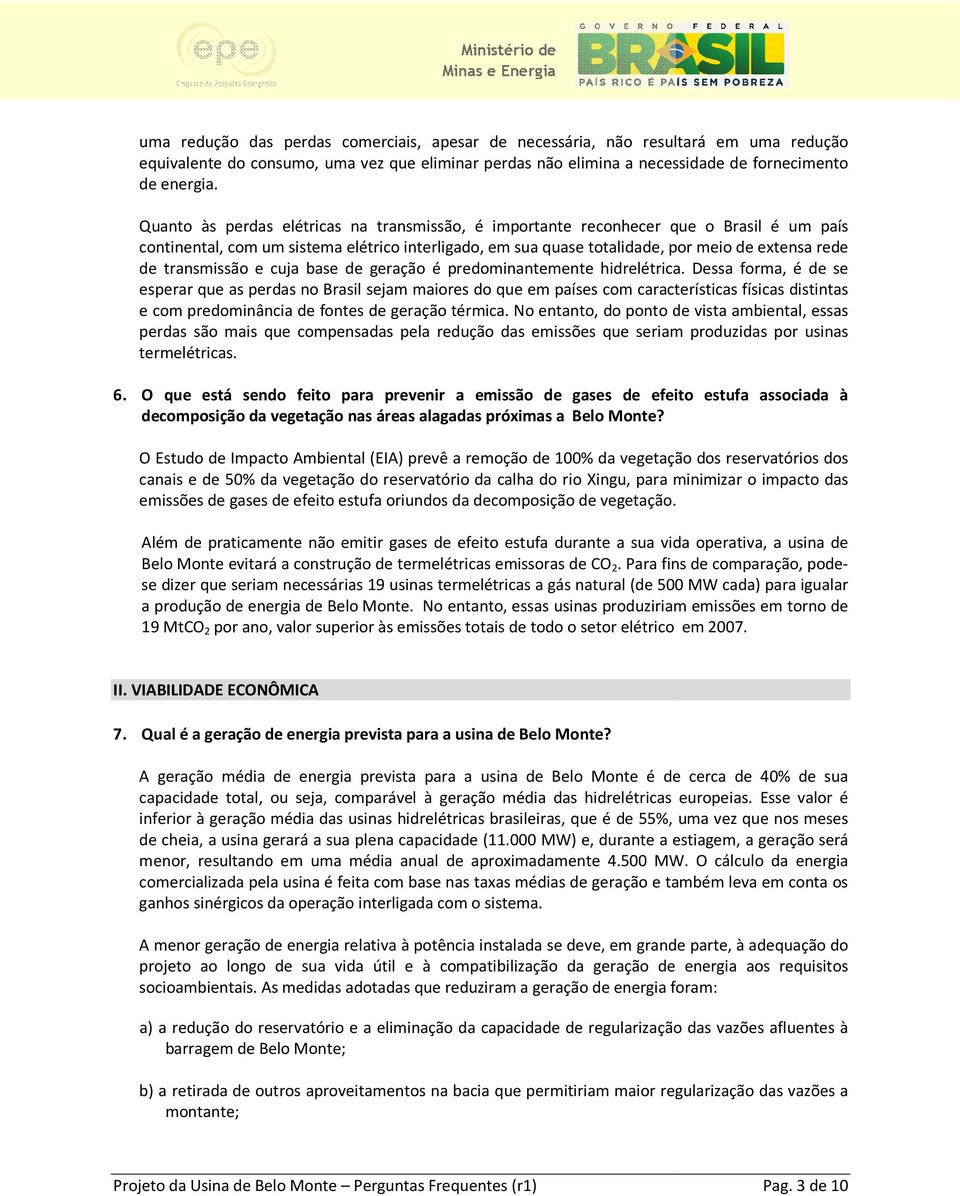 transmissão e cuja base de geração é predominantemente hidrelétrica.