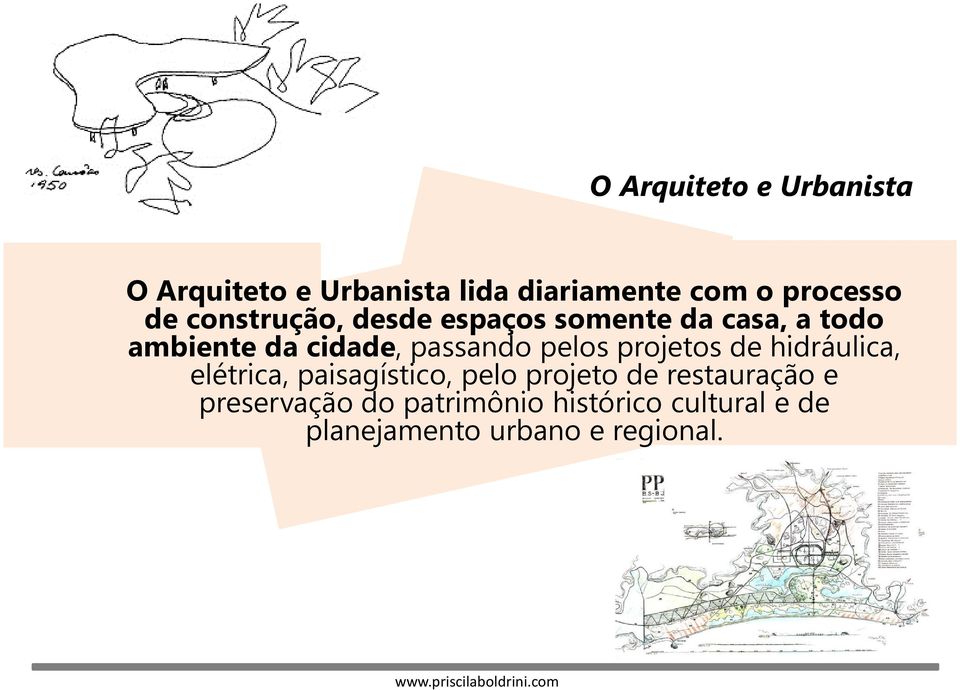 pelos projetos de hidráulica, elétrica, paisagístico, pelo projeto de restauração