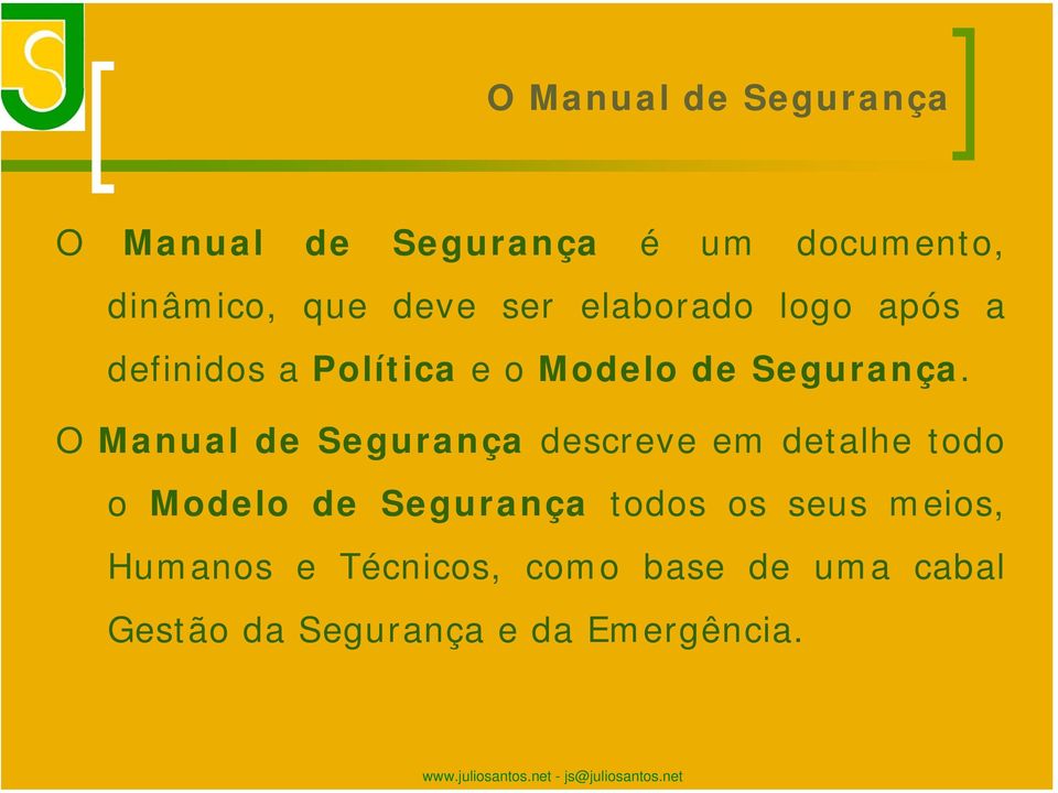 O Manual de Segurança descreve em detalhe todo o Modelo de Segurança todos os