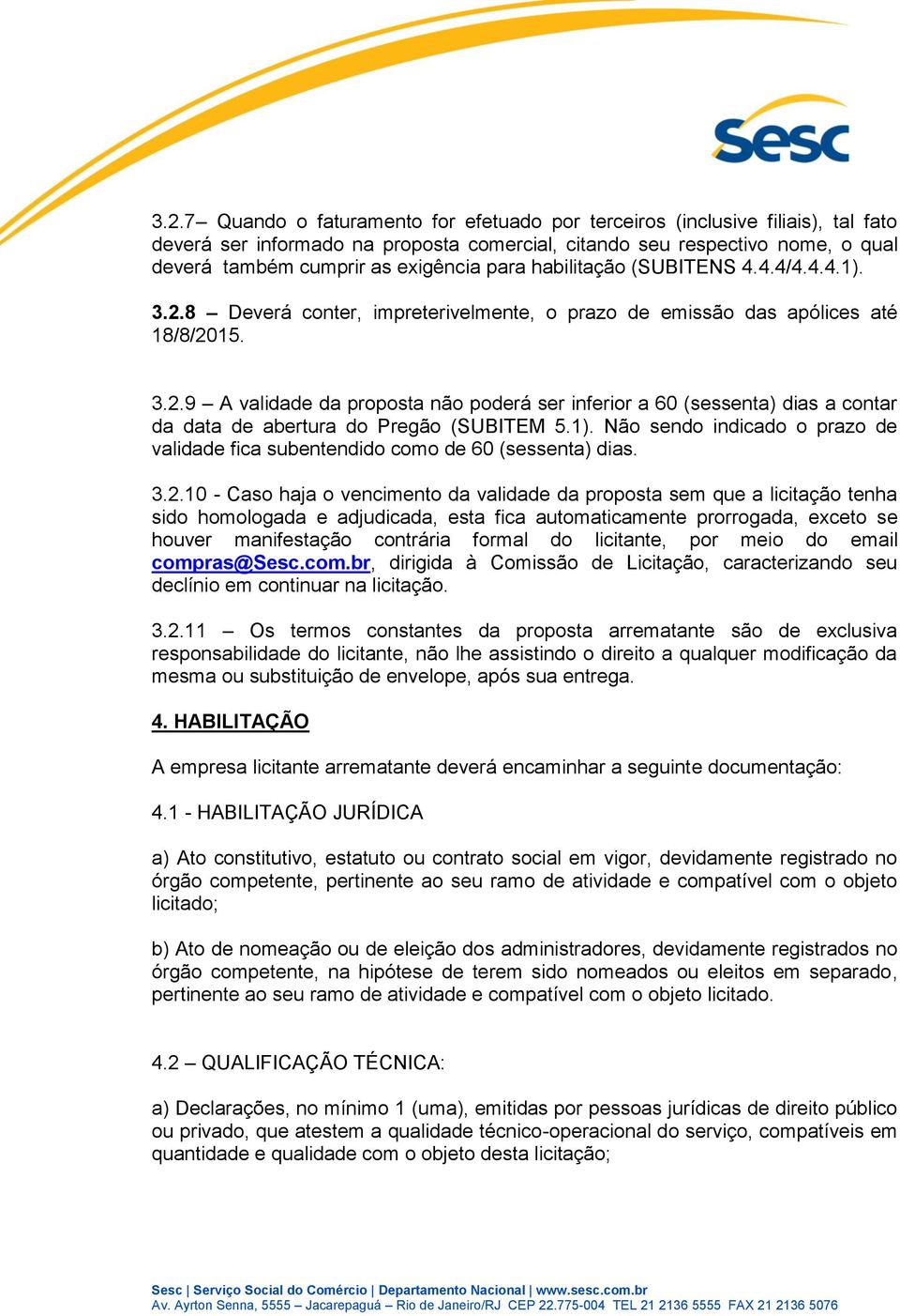 1). Não sendo indicado o prazo de validade fica subentendido como de 60 (sessenta) dias. 3.2.