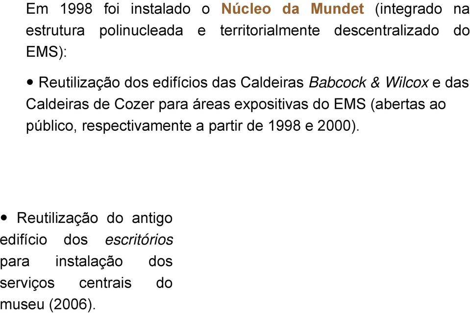 de Cozer para áreas expositivas do EMS (abertas ao público, respectivamente a partir de 1998 e