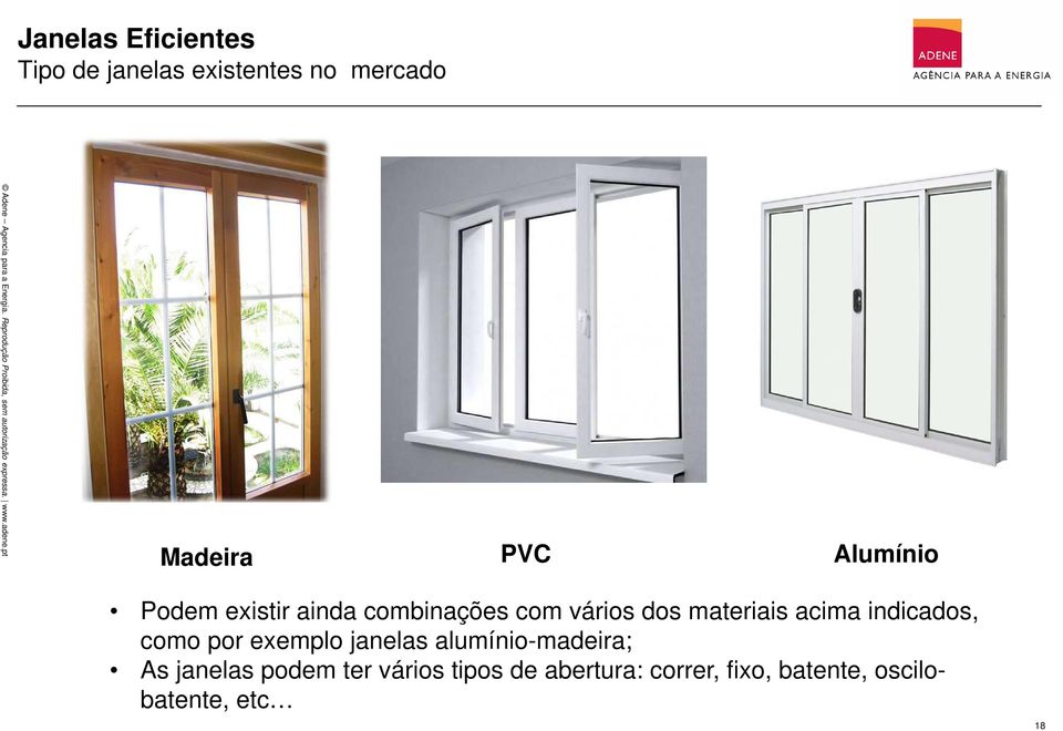 indicados, como por exemplo janelas alumínio-madeira; As janelas podem