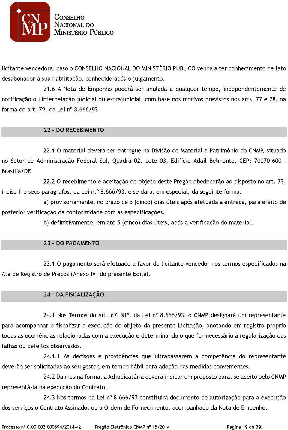 79, da Lei nº 8.666/93. 22 DO RECEBIMENTO 22.