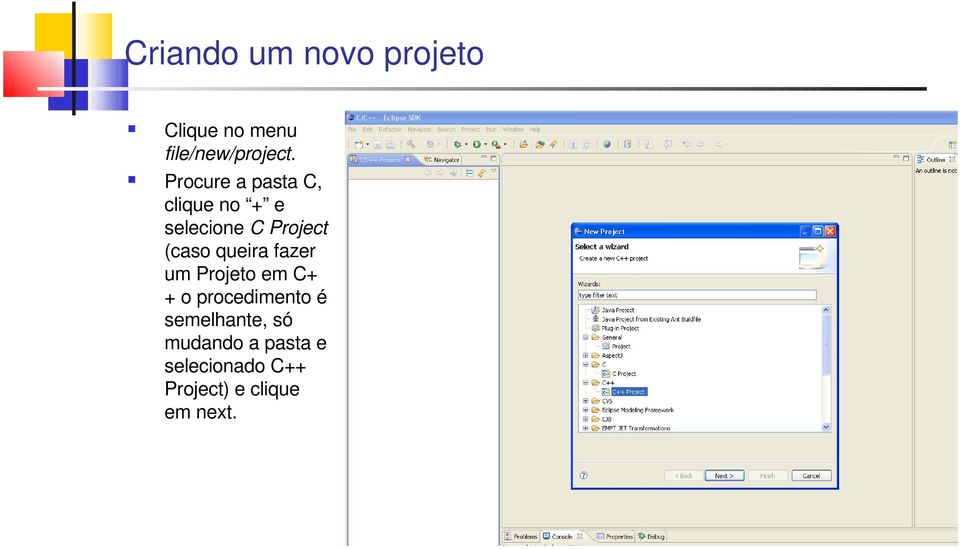 queira fazer um Projeto em C+ + o procedimento é