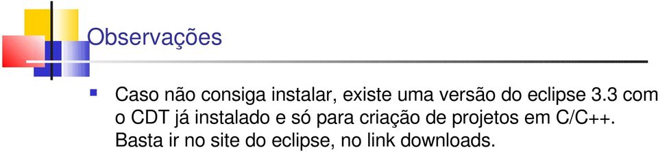 3 com o CDT já instalado e só para criação de