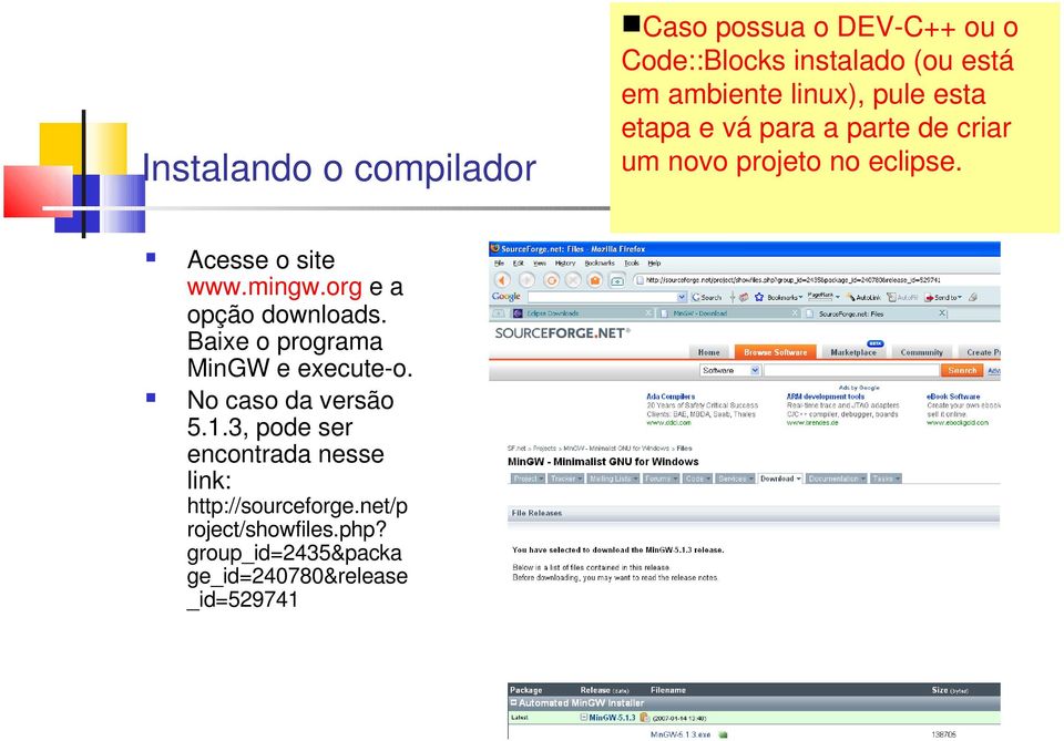3, pode ser encontrada nesse link: http://sourceforge.net/p roject/showfiles.php?