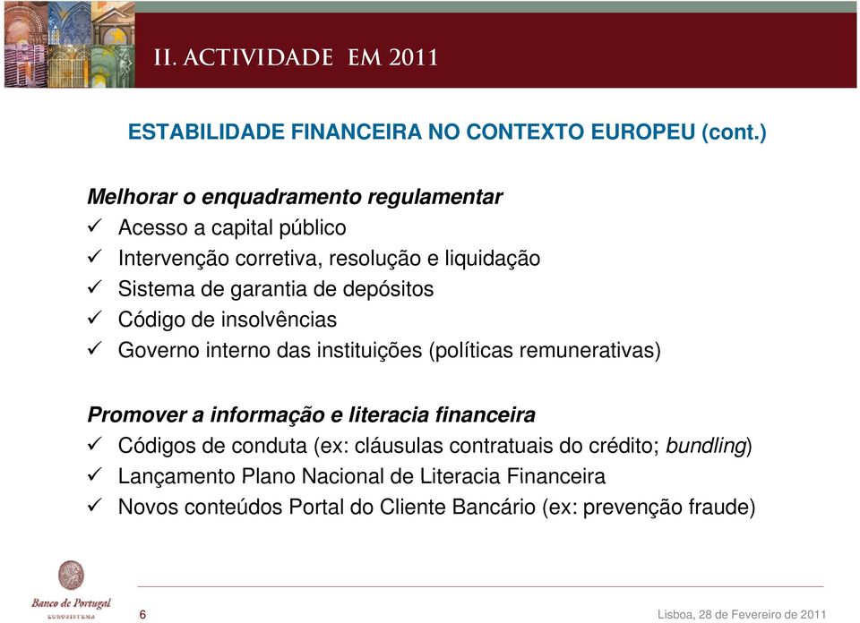 depósitos Código de insolvências Governo interno das instituições (políticas remunerativas) Promover a informação e literacia