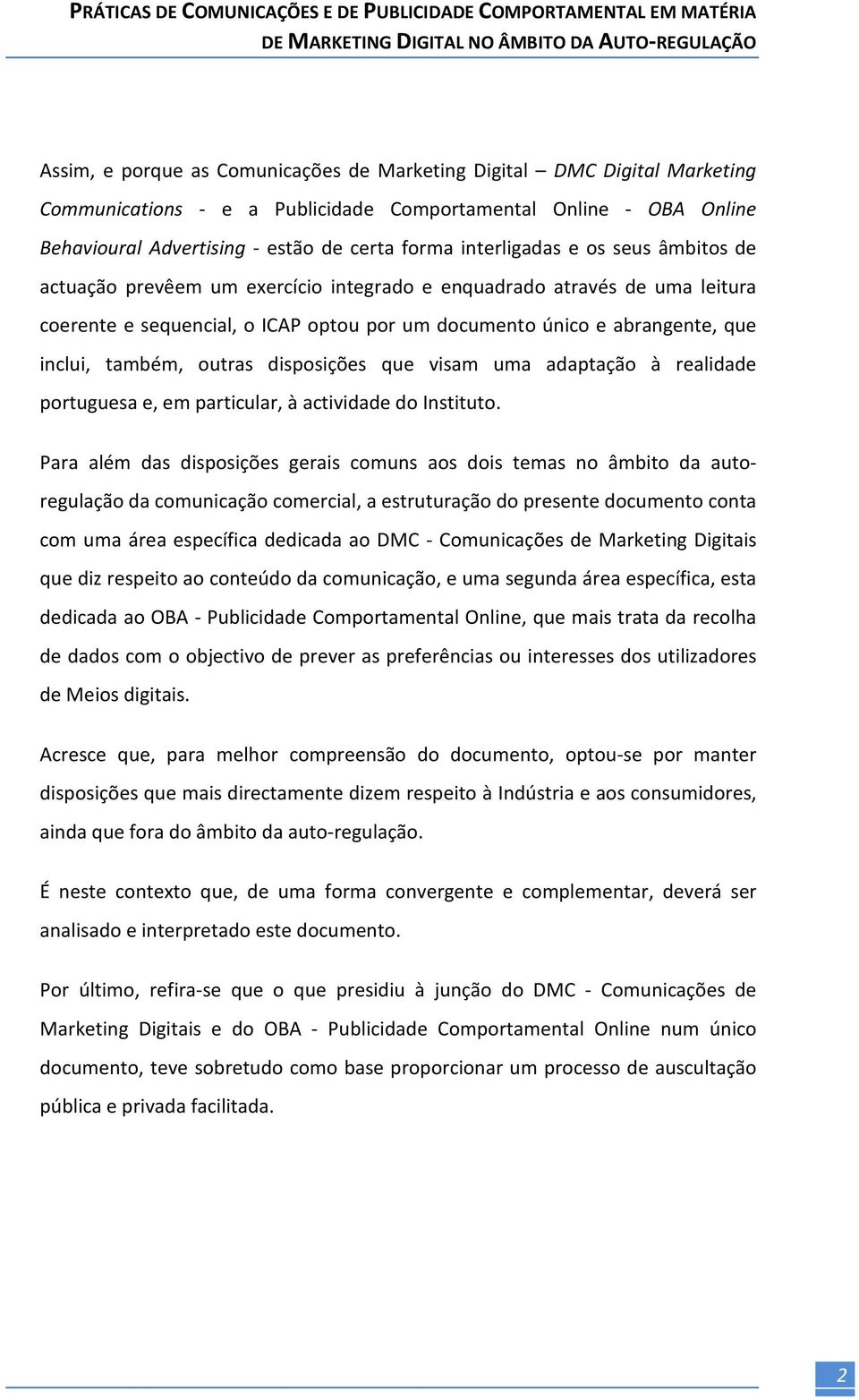 também, outras disposições que visam uma adaptação à realidade portuguesa e, em particular, à actividade do Instituto.