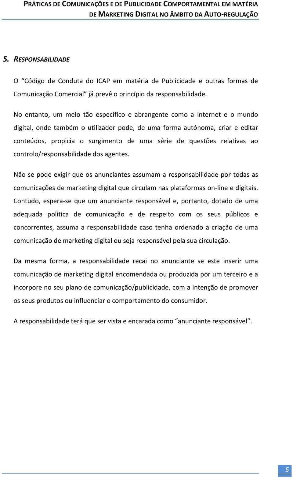 de questões relativas ao controlo/responsabilidade dos agentes.