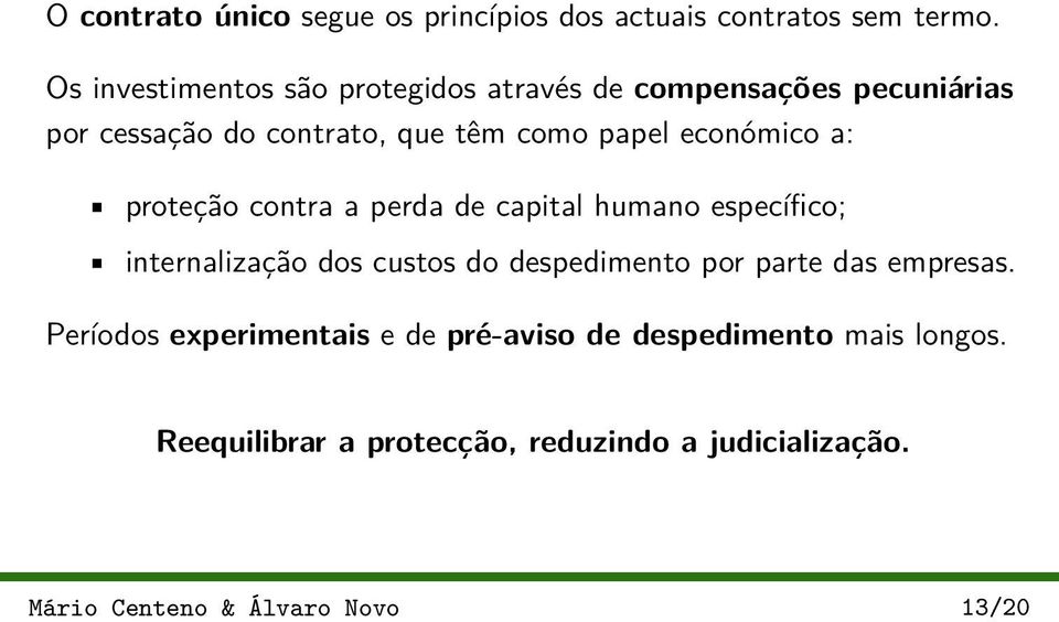 económico a: proteção contra a perda de capital humano específico; internalização dos custos do despedimento por